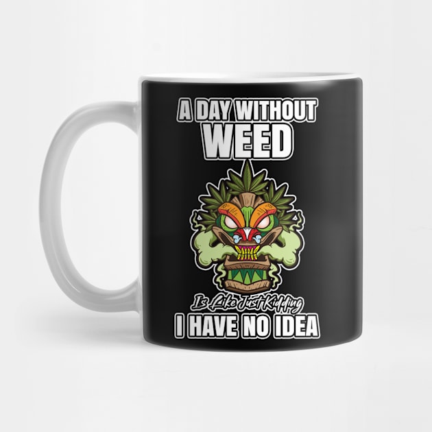 A Day Without Weed Is Like Cannabis Weed Smoking by bigD